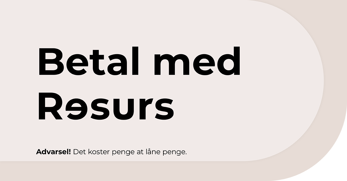 Betal med Resurs. Advarsel! Det koster penge at låne penge.